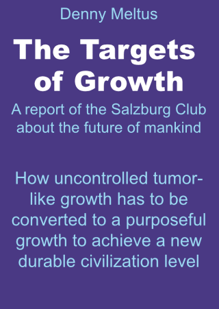 The Targets of Growth
A report of the Salzburg Club about the future of mankind.  How uncontrolled tumor-like growth has to be converted to a purposeful growth to achieve